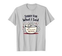 Désolée pour ce Que J'Ai Dit Quand tu as essayé de me réveiller T-Shirt, Homme, Argent, 3XL
