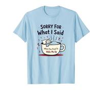 Désolée pour ce Que J'Ai Dit Quand tu as essayé de me réveiller T-Shirt, Homme, Bleu Céleste, XXL