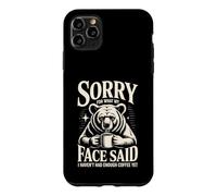Désolée pour ce Que Mon Visage a Dit, Je n'ai Pas Encore bu Assez de café Coque pour iPhone 11 Pro Max