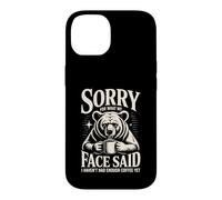 Désolée pour ce Que Mon Visage a Dit, Je n'ai Pas Encore bu Assez de café Coque pour iPhone 14