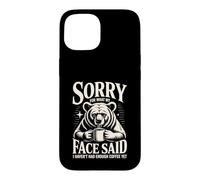 Désolée pour ce Que Mon Visage a Dit, Je n'ai Pas Encore bu Assez de café Coque pour iPhone 15