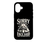 Désolée pour ce Que Mon Visage a Dit, Je n'ai Pas Encore bu Assez de café Coque pour iPhone 16