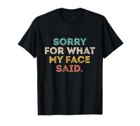 Désolée pour ce Que Mon Visage disait : drôle, Sarcastique T-Shirt