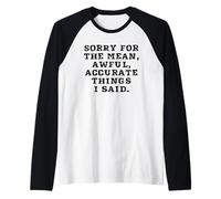 Désolée pour Les Choses méchantes, affreuses et précises Que J'Ai Dites avec Sarcasme Manche Raglan