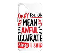 Désolée pour Les Choses méchantes et très précises Que J'Ai Dites, Doodle Coque pour iPhone 16 Plus