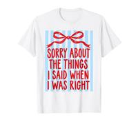 Désolée pour Les Choses Que J'Ai Dites Quand j'étais Vraiment drôle T-Shirt