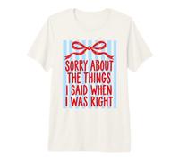 Désolée pour Les Choses Que J'Ai Dites Quand j'étais Vraiment drôle T-Shirt Haut de Gamme