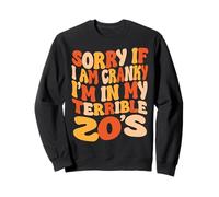 Désolée si Je suis grincheuse, Je suis dans Mes terribles années 20 - Groovy Retro Sweatshirt