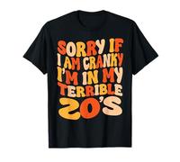 Désolée si Je suis grincheuse, Je suis dans Mes terribles années 20 - Groovy Retro T-Shirt