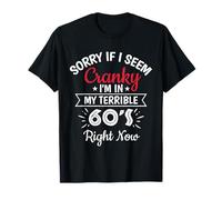 Désolée si Je suis grincheuse, Je suis dans Mes terribles années 60 en ce Moment T-Shirt