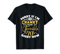 Désolée si je suis grincheuse, je suis dans mes terribles années 70 en ce moment T-Shirt