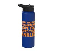 Désolée, tu dois me surveiller, j'espère que tu t'es scotché les chevilles Stainless Steel Insulated Water Bottle