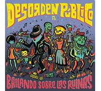 Desorden Publico - Bailando Sobre Las Ruinas