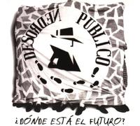 Desorden Publico - Donde Esta El Futuro
