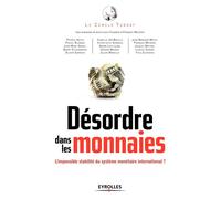 Désordre dans les monnaies L'impossible stabilité du système monétaire international. - Le Cercle Turgot - Eyrolles - broché - Essai