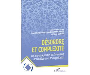 Désordre et complexité: Les nouveaux prismes de l’innovation, de l’intelligence et de l’organisation