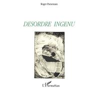 Désordre ingénu - Roger Parsemain - L'harmattan - broché - Livre