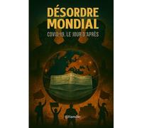 Désordre mondial: Covid-19, le jour d'après...