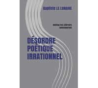DÉSORDRE POÉTIQUE IRRATIONNEL: Melting-Pot Littéraire Contemporain