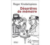 Désordres de mémoire Roger Knobelspiess (Auteur)