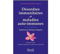 Désordres immunitaires et maladies auto-immunes - Expériences cliniques intégrées Manola Souvanlasy Abhay (Auteur)