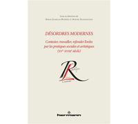 Désordres modernes Contester, travailler, refonder l'ordre par les pratiques sociales et artistiques XVe-XVIIIe siècle - Simon Gosselin-Rodière - Hermann - broché - Essai