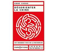 Désorienter la Chine - Anne Cheng - Cnrs Eds - broché - Essai