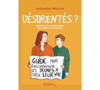 Désorientés ? : Réinventer une orientation plus sereine et joyeuse !