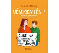 Désorientés ? : Réinventer une orientation plus sereine et joyeuse ! - Amandine Merono - Hello - broché - Guide