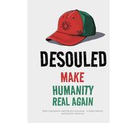 DESOULED: Make Humanity Real Again: When corporations optimize your soul away - a darkly hilarious warning from tomorrow