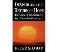 Despair and the Return of Hope by Peter C. Shabad Peter Shabad (Auteur)