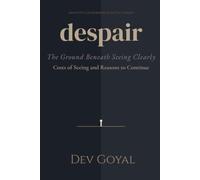 DESPAIR: The Ground Beneath Seeing Clearly - Costs of Seeing and Reasons to Continue