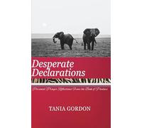 Desperate Declarations: Personal Prayer Reflections From the Book of Psalms