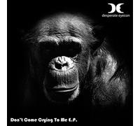 Desperate Eyecon - Don't Come Crying to Me-EP