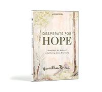 Desperate for Hope: Questions We Ask God in Suffering, Loss, and Longing
