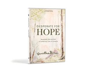 Desperate for Hope: Questions We Ask God in Suffering, Loss, and Longing
