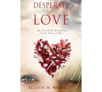 Desperate for Love: My Search for Acceptance In The Arms of Men