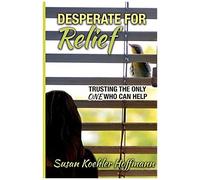 Desperate For Relief: Trusting The Only One Who Can Help