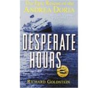 Desperate Hours: The Epic Rescue of the Andrea Doria Goldstein, Richard (Auteur)