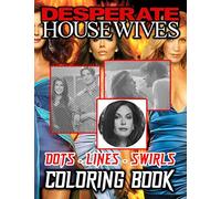Desperate Housewives Dots Lines Swirls Coloring Book: Exclusive Activity Color Puzzle Books For Kid And Adult! Stress Relieving