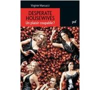 Desperate Housewives. Un plaisir coupable Virginie Marcucci (Auteur)