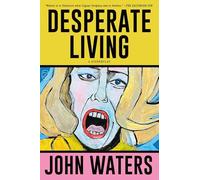 Desperate Living: A Screenplay