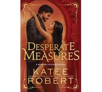 Desperate Measures: A Dark Enemies to Lovers Romance Based on a Classic Tale