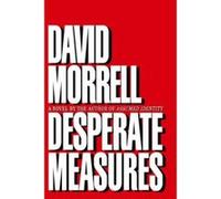 Desperate Measures David Morrell (Auteur)