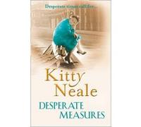 Desperate Measures Neale, Kitty (Auteur)
