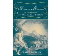Claire Fontijn – Mesures désespérées : la vie et la musique d'Antonia Padoani Bembo – Livre et CD