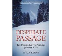 Desperate Passage: The Donner Party's Perilous Journey West by Ethan Rarick NEUF