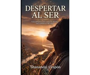 Despertar al Ser: Sanando las 5 heridas para una vida plena