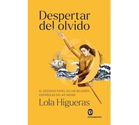 Despertar del olvido: El decisivo papel de las mujeres españolas en las Indias