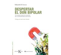 Despertar el don bipolar / Awakening the bipolar gift: Un camino hacia la curacion de la inestabilidad emocional, Ediciones Continente / A path to the ... of emotional instability, Continent Editions